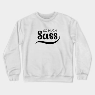 So Much Sass - Black on White Crewneck Sweatshirt